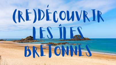 Redécouvrir les îles bretonnes actualité